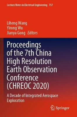 Proceedings of the 7th China High Resolution Earth Observation Conference (CHREOC 2020)