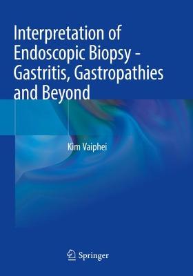 Interpretation of Endoscopic Biopsy - Gastritis, Gastropathies and Beyond