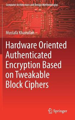 Hardware Oriented Authenticated Encryption Based on Tweakable Block Ciphers