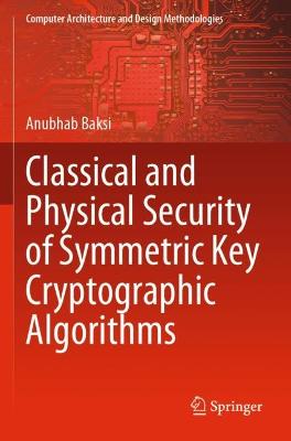 Classical and Physical Security of Symmetric Key Cryptographic Algorithms