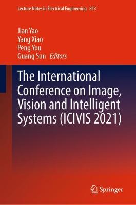 International Conference on Image, Vision and Intelligent Systems (ICIVIS 2021)