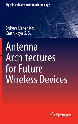 Antenna Architectures for Future Wireless Devices