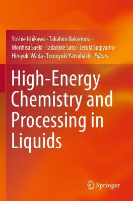 High-Energy Chemistry and Processing in Liquids