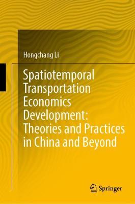 Spatiotemporal Transportation Economics Development: Theories and Practices in China and Beyond
