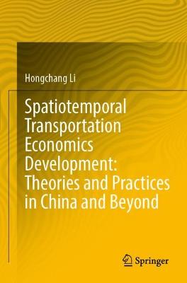 Spatiotemporal Transportation Economics Development: Theories and Practices in China and Beyond