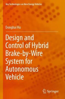 Design and Control of Hybrid Brake-by-Wire System for Autonomous Vehicle