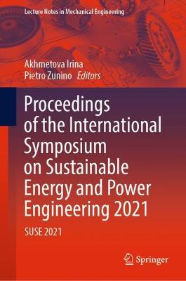 Proceedings of the International Symposium on Sustainable Energy and Power Engineering 2021