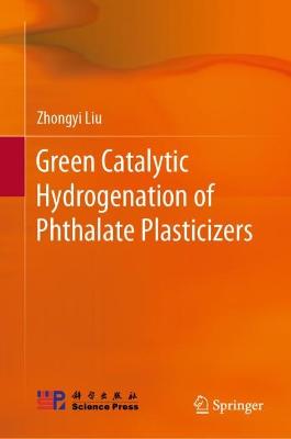 Green Catalytic Hydrogenation of Phthalate Plasticizers