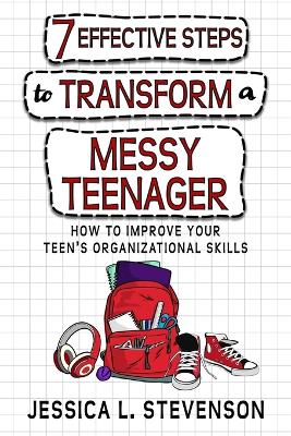 7 Effective Steps To Transform A Messy Teenager