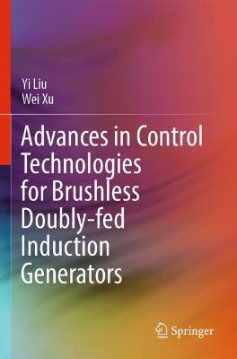 Advances in Control Technologies for Brushless Doubly-fed Induction Generators