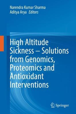 High Altitude Sickness - Solutions from Genomics, Proteomics and Antioxidant Interventions