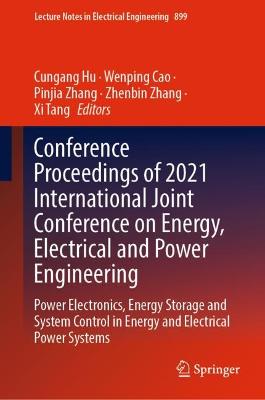 Conference Proceedings of 2021 International Joint Conference on Energy, Electrical and Power Engineering