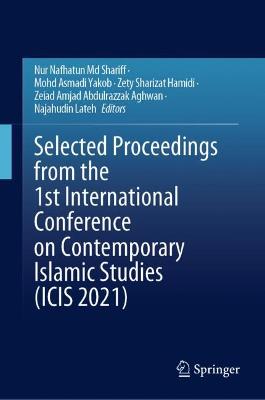 Selected Proceedings from the 1st International Conference on Contemporary Islamic Studies (ICIS 2021)