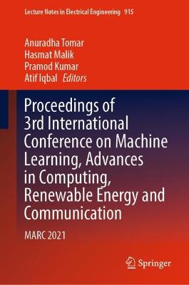 Proceedings of 3rd International Conference on Machine Learning, Advances in Computing, Renewable Energy and Communication