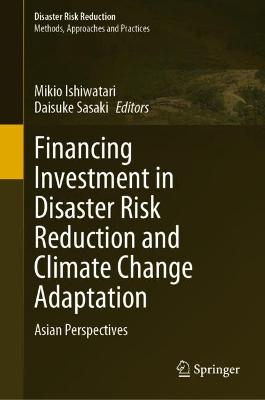 Financing Investment in Disaster Risk Reduction and Climate Change Adaptation