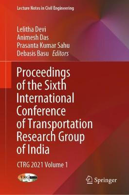 Proceedings of the Sixth International Conference of Transportation Research Group of India