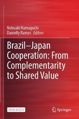 Brazil-Japan Cooperation: From Complementarity to Shared Value