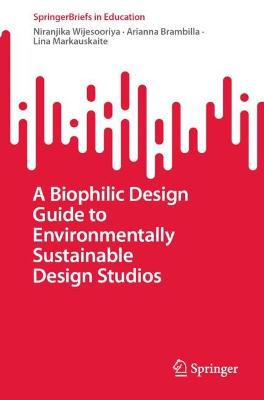 A Biophilic Design Guide to Environmentally Sustainable Design Studios