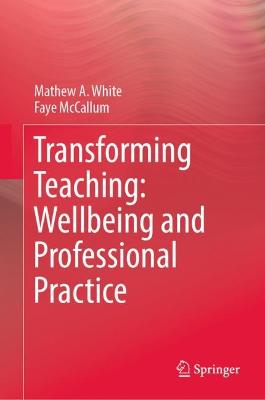 Transforming Teaching: Wellbeing and Professional Practice