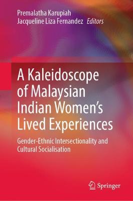 A Kaleidoscope of Malaysian Indian Women's Lived Experiences