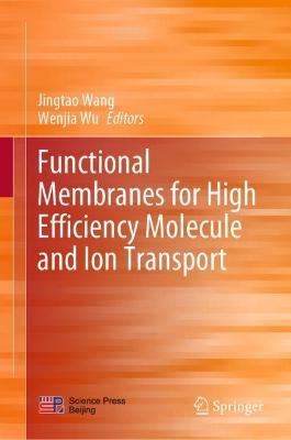 Functional Membranes for High Efficiency Molecule and Ion Transport