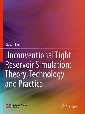 Unconventional Tight Reservoir Simulation: Theory, Technology and Practice