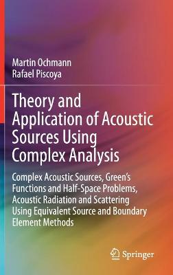 Theory and Application of Acoustic Sources Using Complex Analysis