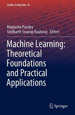 Machine Learning: Theoretical Foundations and Practical Applications