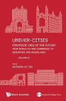 Univer-cities: Strategic View Of The Future - From Berkeley And Cambridge To Singapore And Rising Asia - Volume Ii