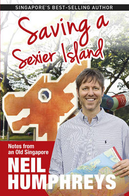 Saving a Sexier Island: Notes from Old Singapore