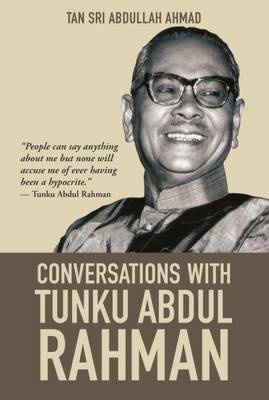 Conversations with Tunku Abdul Rahman