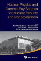 Nuclear Physics And Gamma-ray Sources For Nuclear Security And Nonproliferation - Proceedings Of The International Symposium