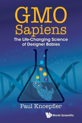 Gmo Sapiens: The Life-changing Science Of Designer Babies
