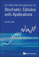 Informal Introduction To Stochastic Calculus With Applications, An