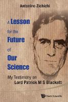 Lesson For The Future Of Our Science, A: My Testimony On Lord Patrick M S Blackett