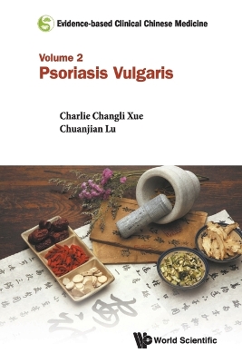 Evidence-based Clinical Chinese Medicine - Volume 2: Psoriasis Vulgaris