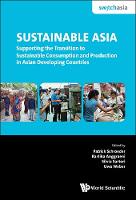 Sustainable Asia: Supporting The Transition To Sustainable Consumption And Production In Asian Developing Countries