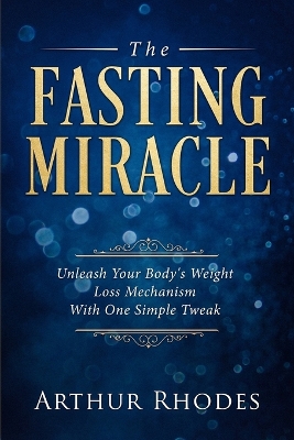 Intermittent Fasting - The Fasting Miracle