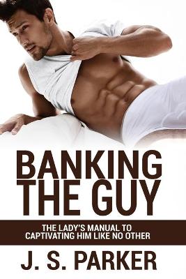 Dating Advice For Women - Banking the Guy