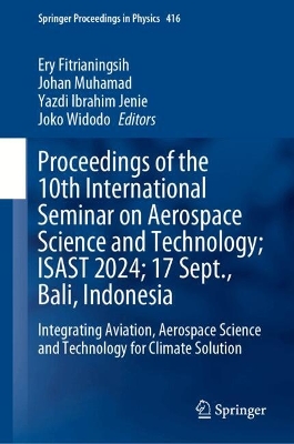 Proceedings of the 10th International Seminar on Aerospace Science and Technology; ISAST 2024; 17 September, Bali, Indonesia