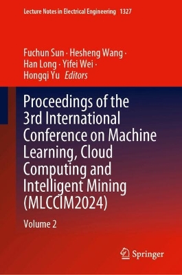 Proceedings of the 3rd International Conference on Machine Learning, Cloud Computing and Intelligent Mining (MLCCIM2024)