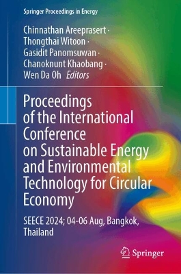 Proceedings of the International Conference on Sustainable Energy and Environmental Technology for Circular Economy