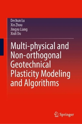 Multi-physical and Non-orthogonal Geotechnical Plasticity Modeling and Algorithms