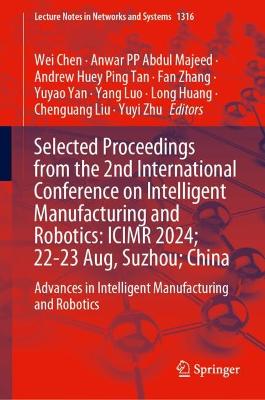 Selected Proceedings from the 2nd International Conference on Intelligent Manufacturing and Robotics, ICIMR 2024, 22-23 August, Suzhou, China