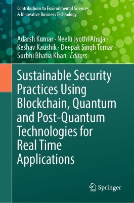 Sustainable Security Practices Using Blockchain, Quantum and Post-Quantum Technologies for Real Time Applications