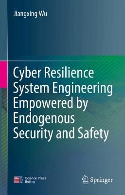 Cyber Resilience System Engineering Empowered by Endogenous Security and Safety