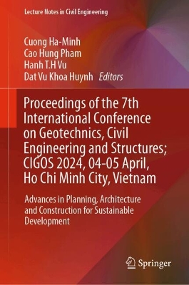 Proceedings of the 7th International Conference on Geotechnics, Civil Engineering and Structures; CIGOS 2024, 04-05 April, Ho Chi Minh City, Vietnam
