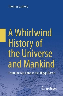 Whirlwind History of the Universe and Mankind