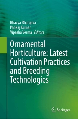 Ornamental Horticulture: Latest Cultivation Practices and Breeding Technologies