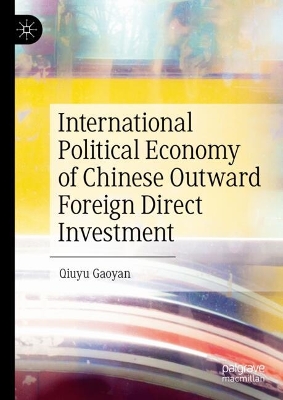 The International Political Economy of Chinese Outward Foreign Direct Investment